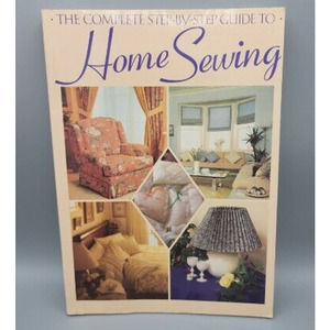 The Complete Step-By-Step Guide To Home Sewing Chilton Book Company